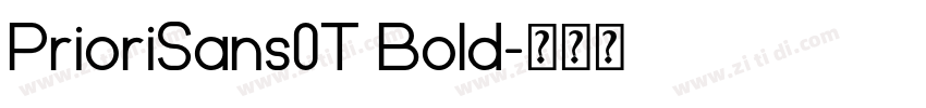 PrioriSans0T Bold字体转换 PrioriSans0T Bold字体转换